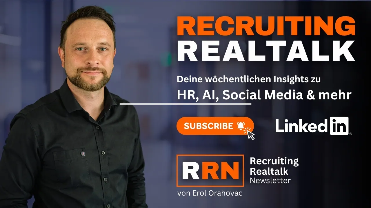 Recruiting Realtalk – wöchentlicher LinkedIn-Newsletter von Erol Orahovac